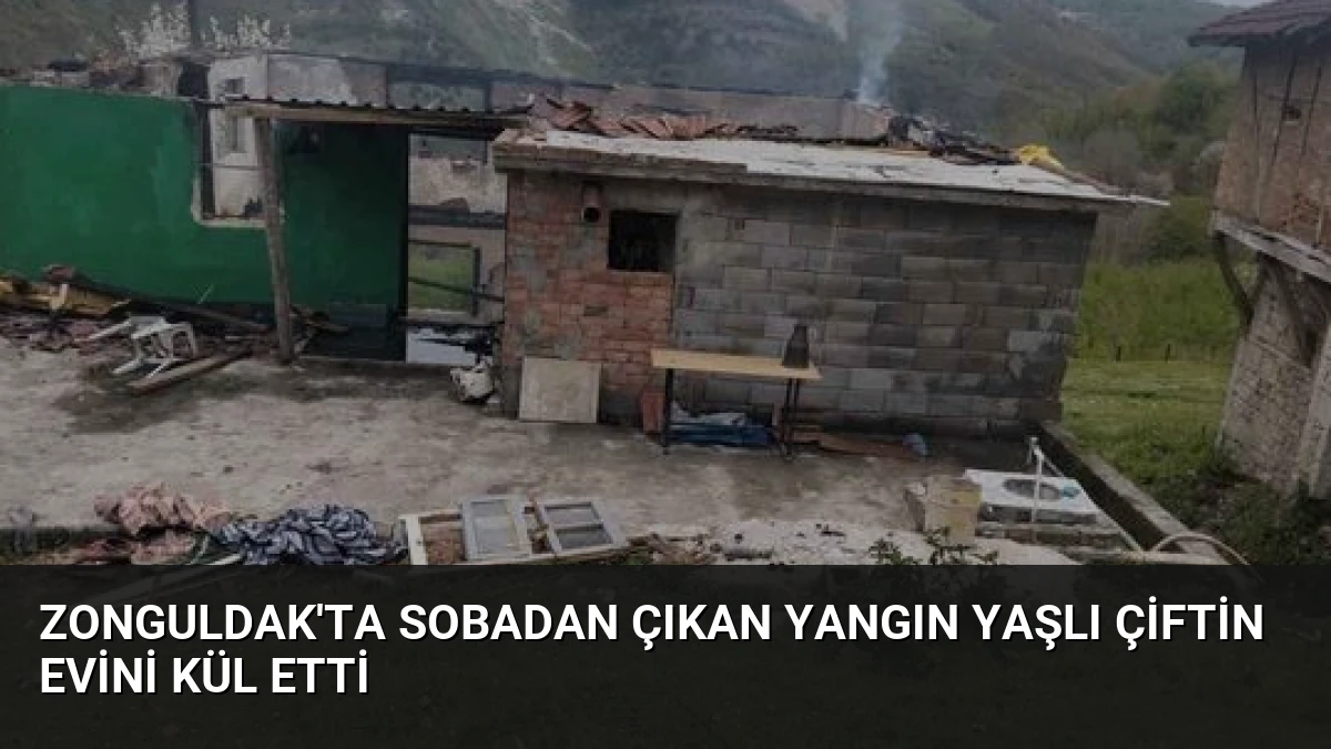 Zonguldak’ta Sobadan Çıkan Yangın Yaşlı Çiftin Evini Kül Etti