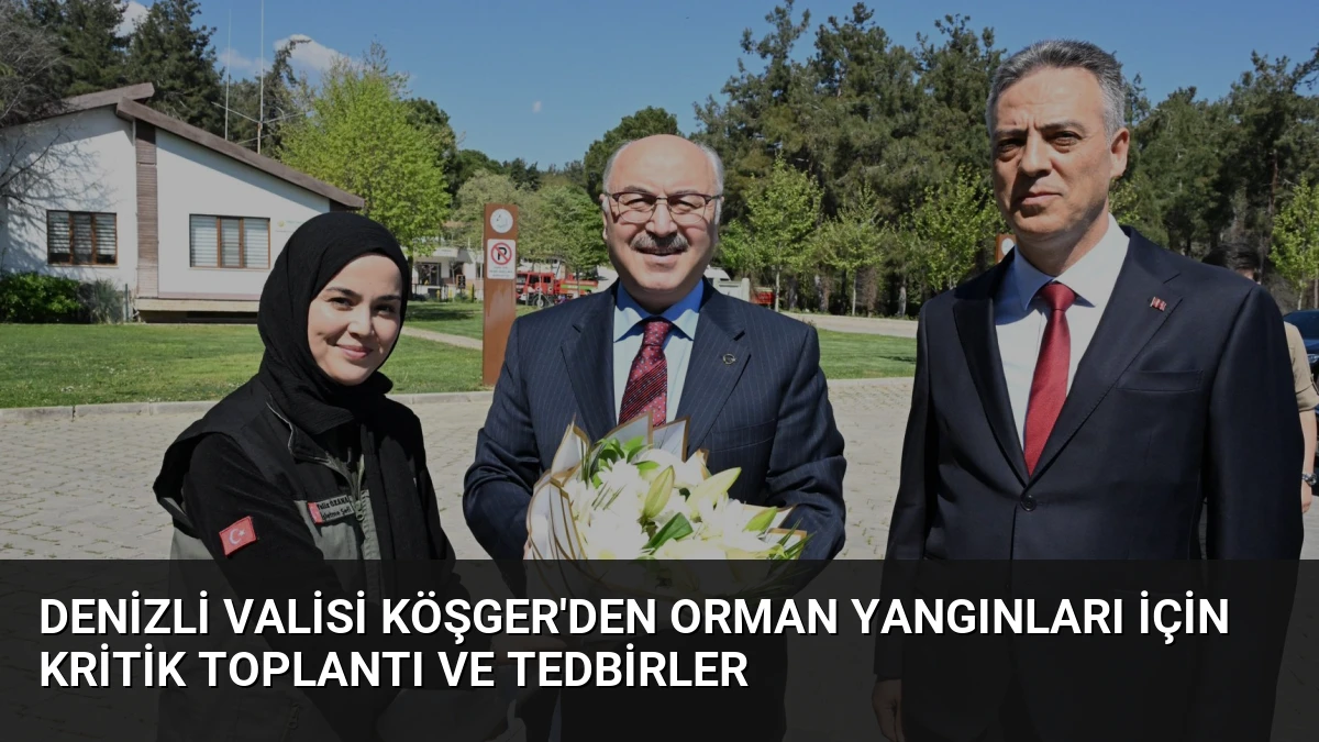 Denizli Valisi Köşger’den Orman Yangınları İçin Kritik Toplantı ve Tedbirler