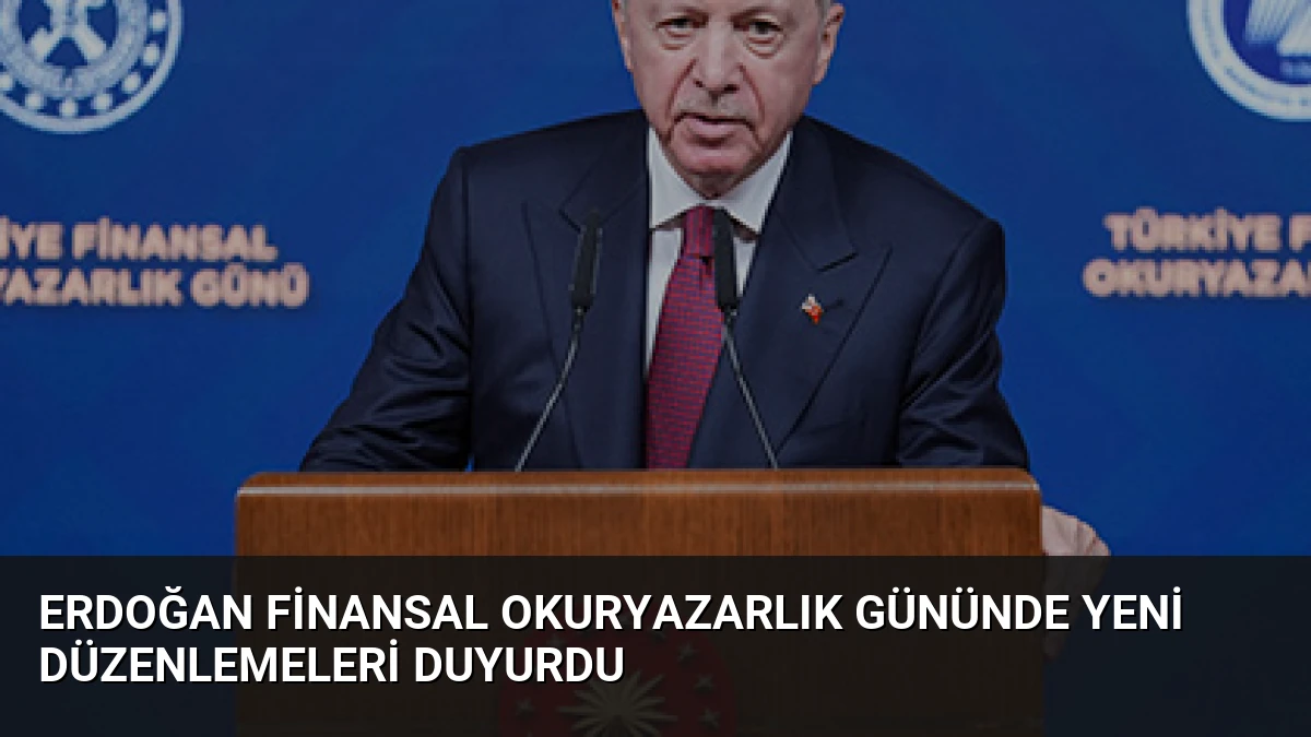 Erdoğan Finansal Okuryazarlık Gününde Yeni Düzenlemeleri Duyurdu