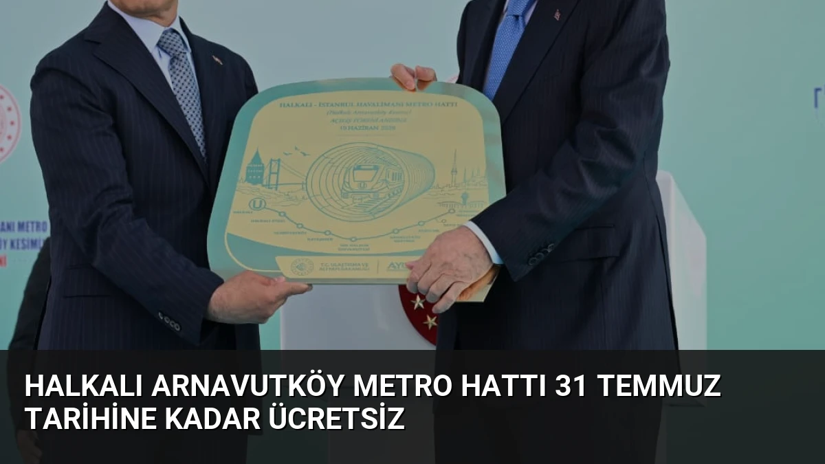 Halkalı Arnavutköy Metro Hattı 31 Temmuz Tarihine Kadar Ücretsiz
