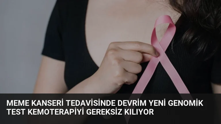 Meme Kanseri Tedavisinde Devrim Yeni Genomik Test Kemoterapiyi Gereksiz Kılıyor