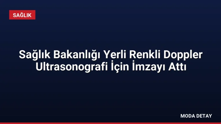 Sağlık Bakanlığı Yerli Renkli Doppler Ultrasonografi İçin İmzayı Attı