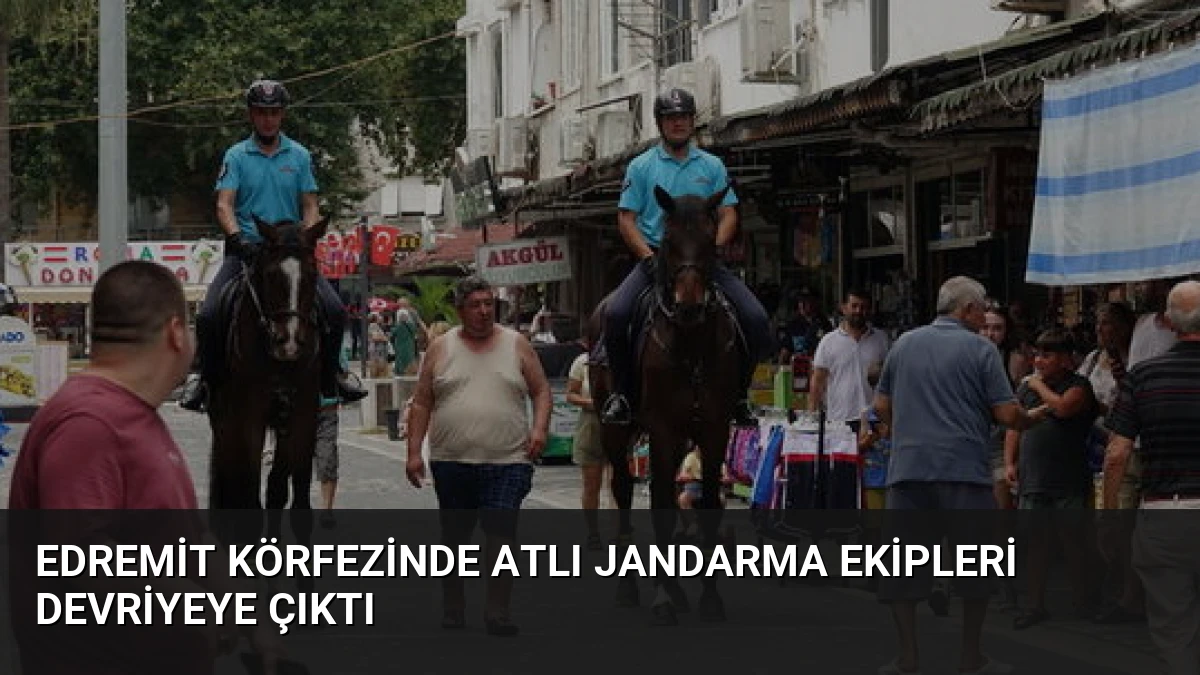 Edremit Körfezinde Atlı Jandarma Ekipleri Devriyeye Çıktı