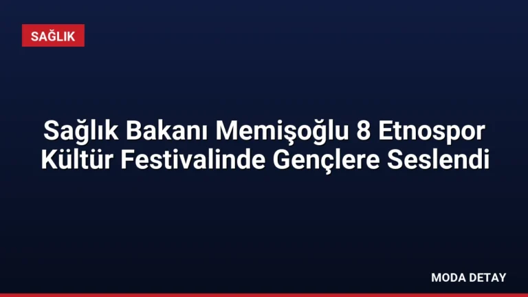 Sağlık Bakanı Memişoğlu 8 Etnospor Kültür Festivalinde Gençlere Seslendi