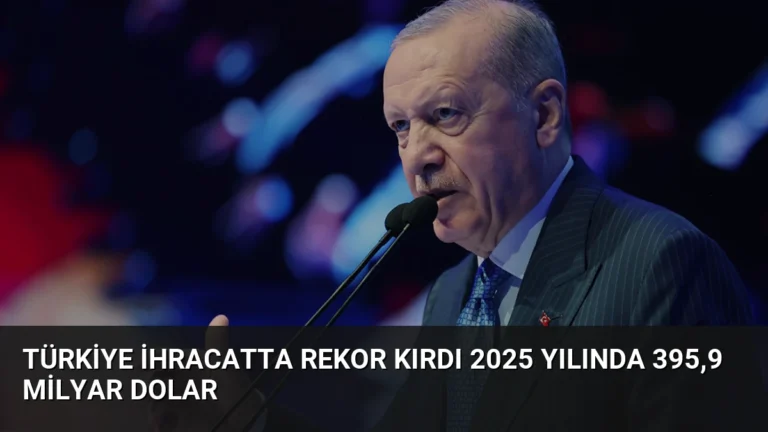 Türkiye ihracatta rekor kırdı 2025 yılında 395,9 milyar dolar
