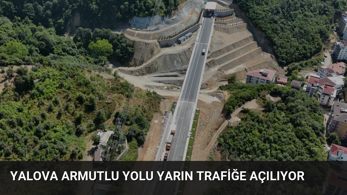 Yalova Armutlu Yolu Yarın Trafiğe Açılıyor