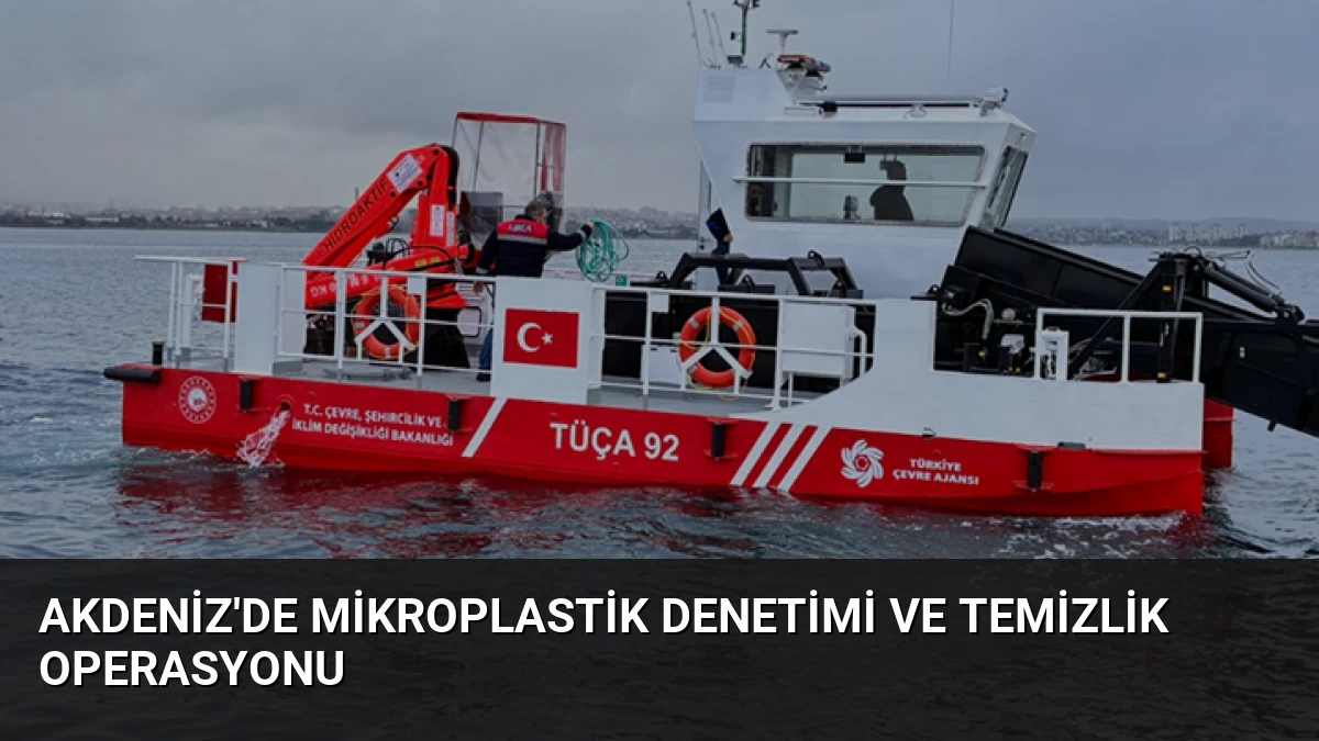 Akdeniz’de Mikroplastik Denetimi ve Temizlik Operasyonu
