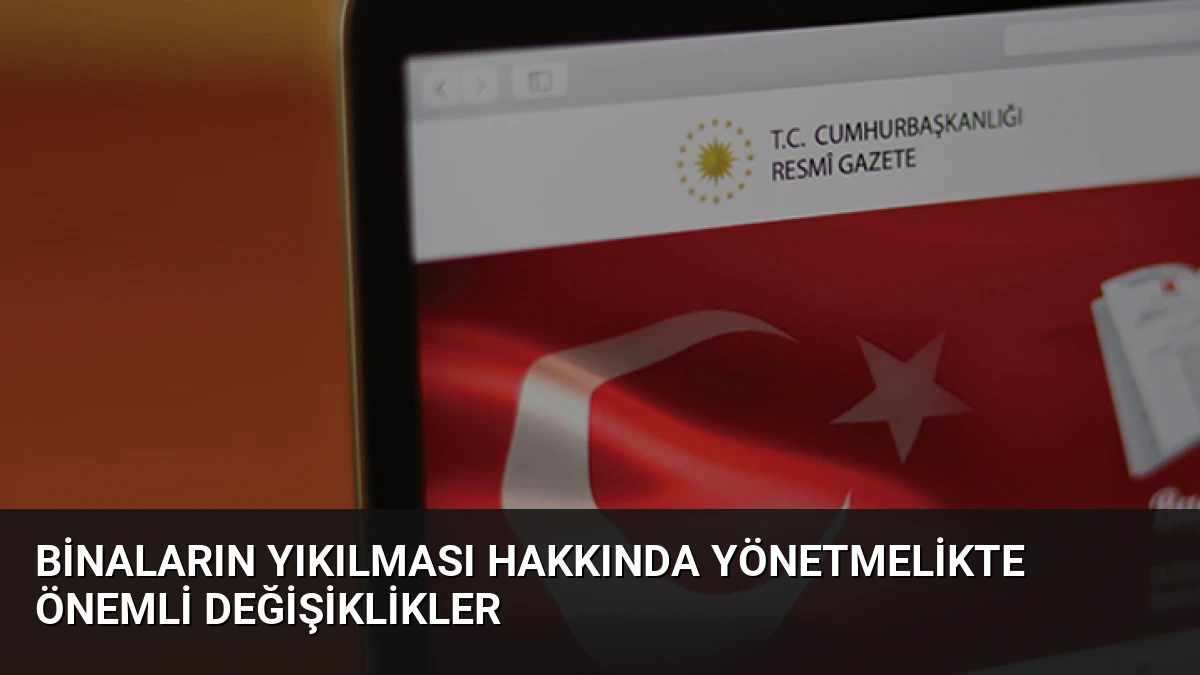 Binaların Yıkılması Hakkında Yönetmelikte Önemli Değişiklikler