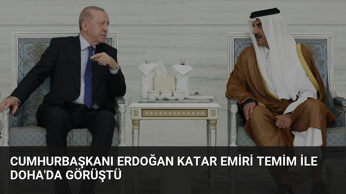 Cumhurbaşkanı Erdoğan Katar Emiri Temim ile Doha’da Görüştü