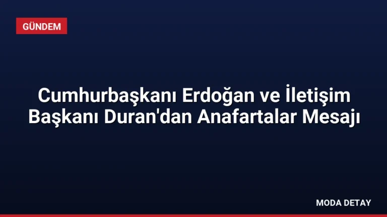 Cumhurbaşkanı Erdoğan ve İletişim Başkanı Duran’dan Anafartalar Mesajı