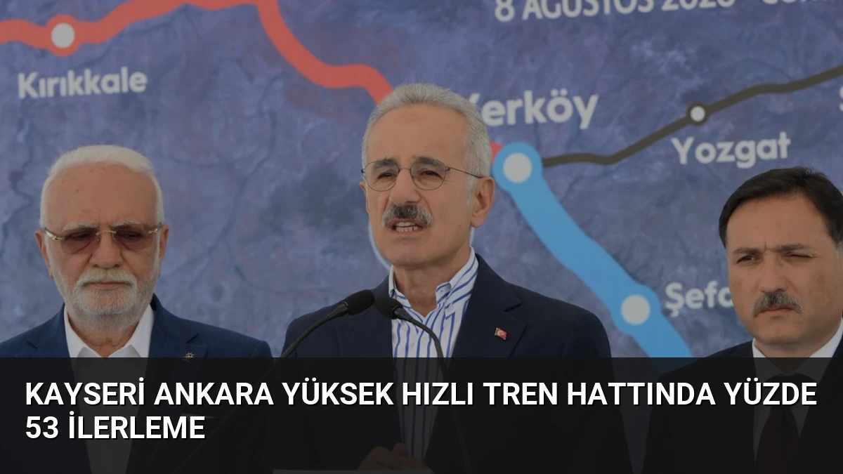 Kayseri Ankara Yüksek Hızlı Tren Hattında Yüzde 53 İlerleme