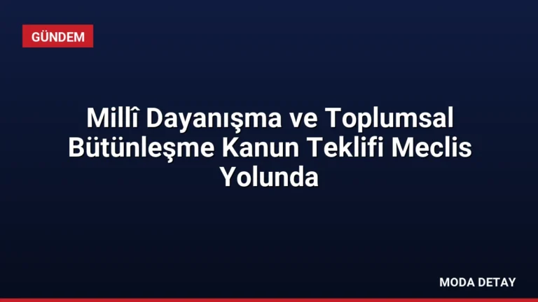 Millî Dayanışma ve Toplumsal Bütünleşme Kanun Teklifi Meclis Yolunda