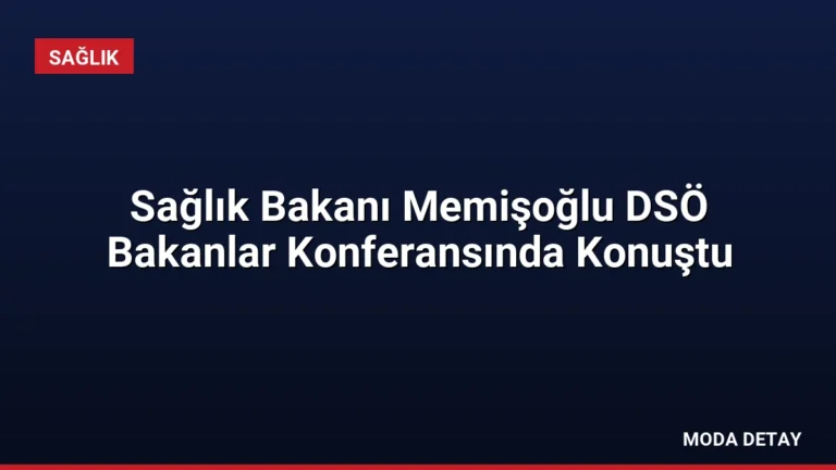 Sağlık Bakanı Memişoğlu DSÖ Bakanlar Konferansında Konuştu