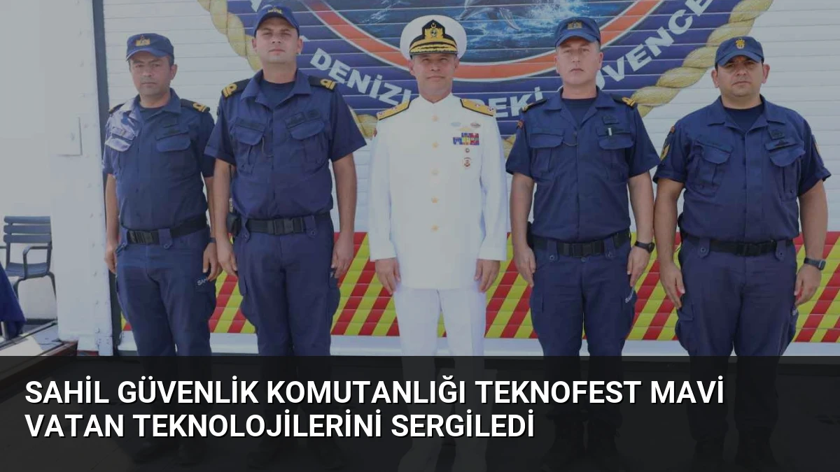 Sahil Güvenlik Komutanlığı TEKNOFEST Mavi Vatan teknolojilerini sergiledi