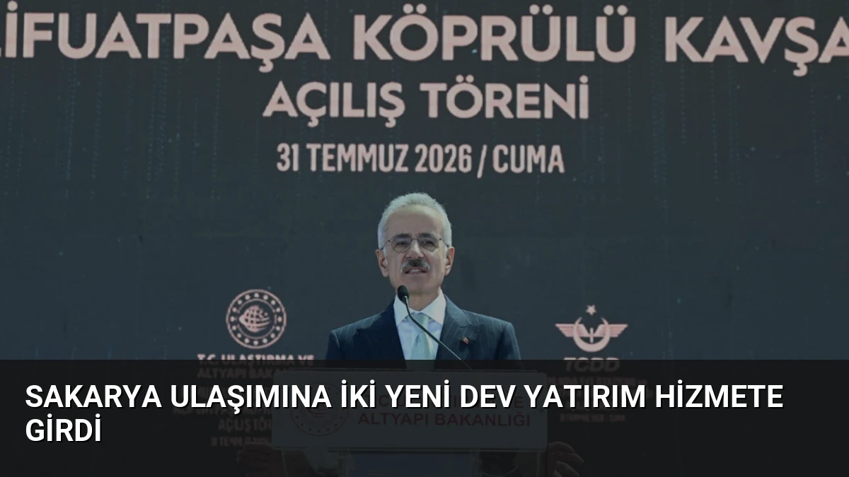 Sakarya Ulaşımına İki Yeni Dev Yatırım Hizmete Girdi