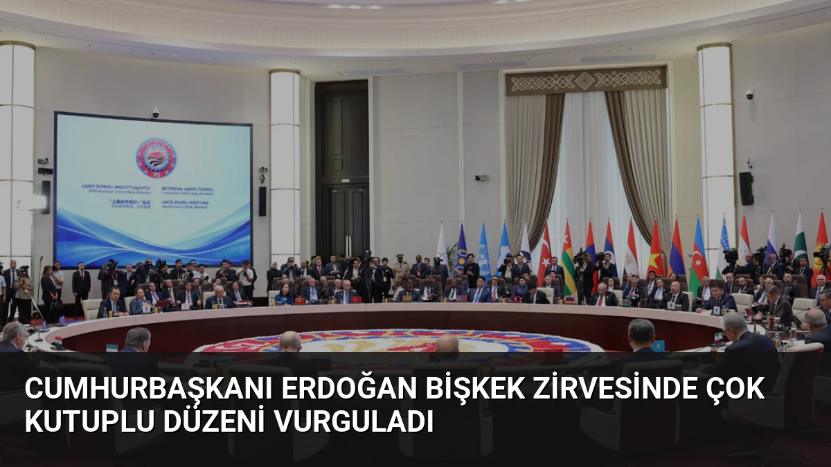 Cumhurbaşkanı Erdoğan Bişkek Zirvesinde Çok Kutuplu Düzeni Vurguladı