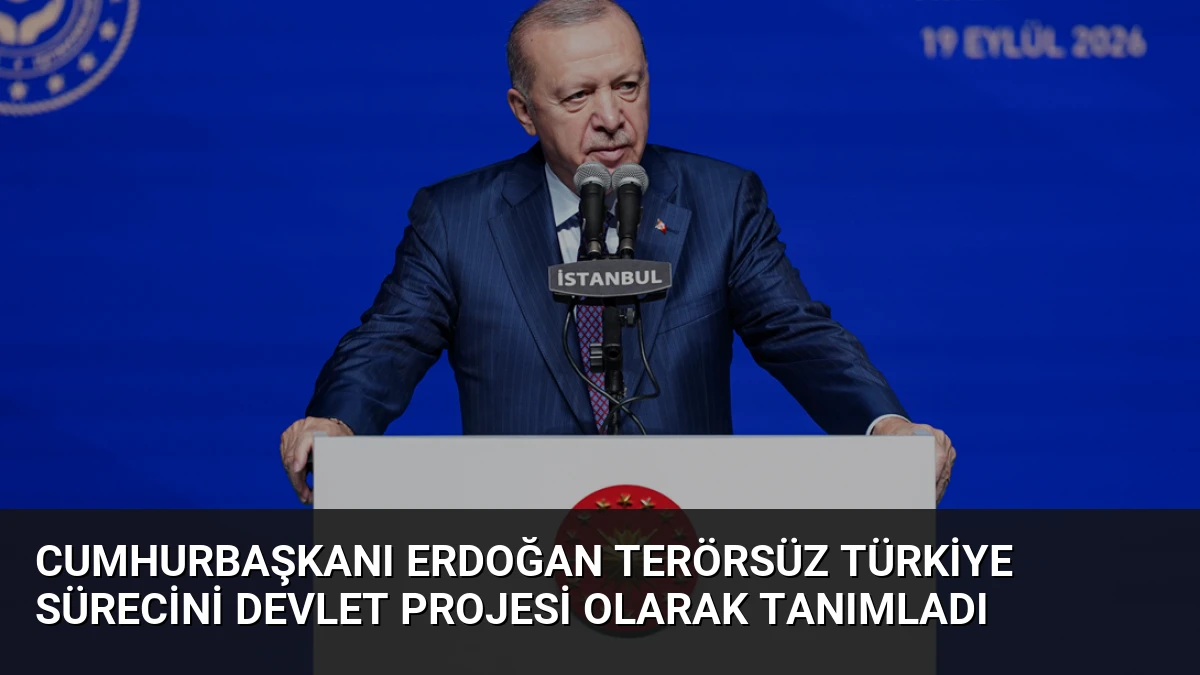 Cumhurbaşkanı Erdoğan Terörsüz Türkiye sürecini devlet projesi olarak tanımladı