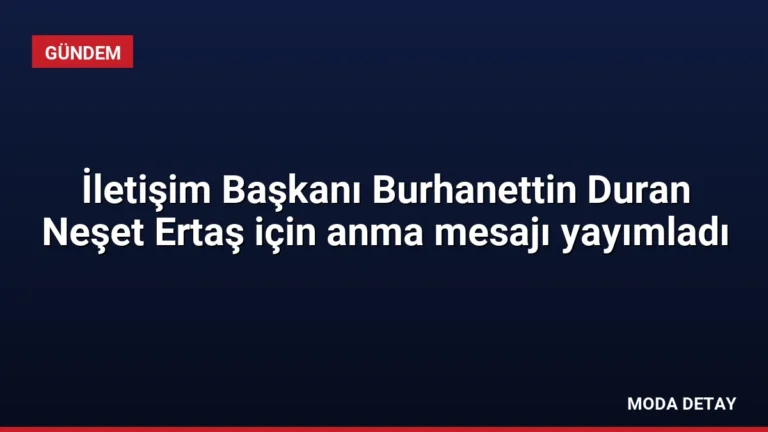 İletişim Başkanı Burhanettin Duran Neşet Ertaş için anma mesajı yayımladı
