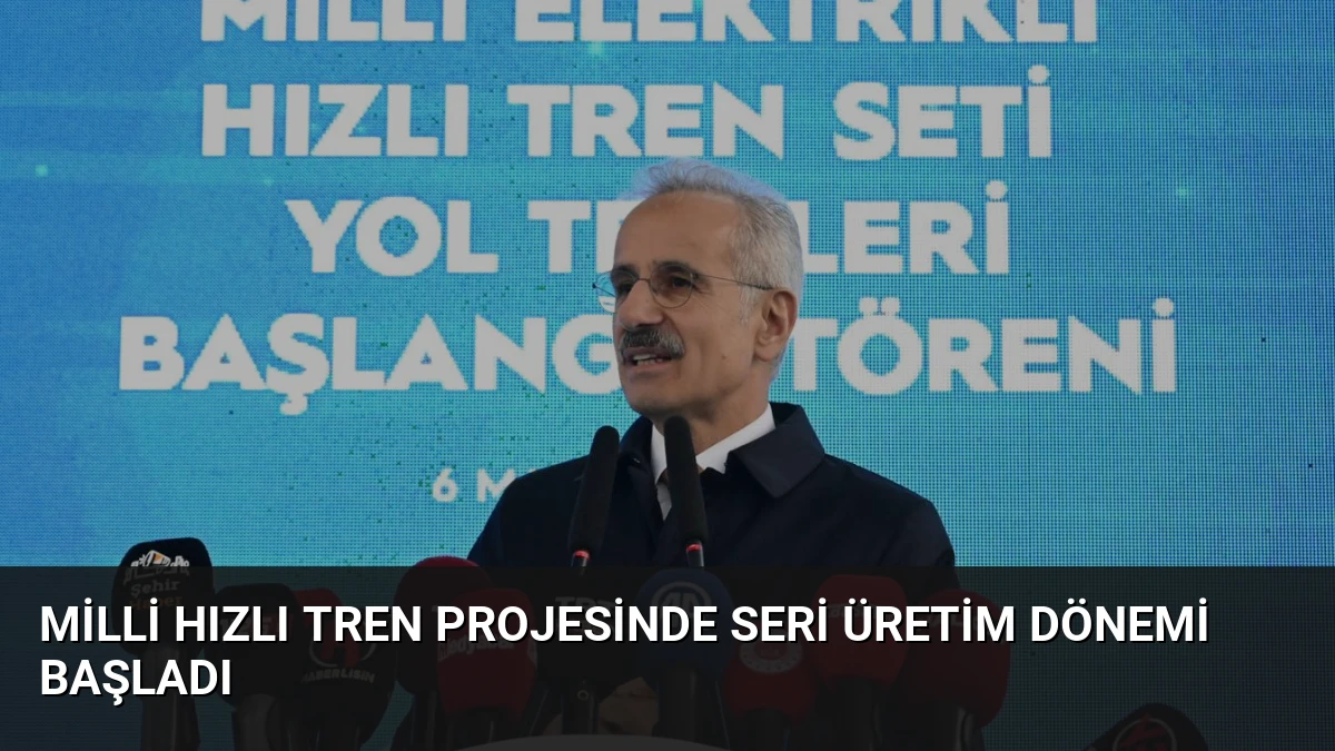 Milli Hızlı Tren Projesinde Seri Üretim Dönemi Başladı