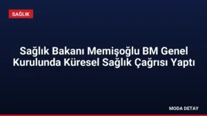 Sağlık Bakanı Memişoğlu BM Genel Kurulunda Küresel Sağlık Çağrısı Yaptı