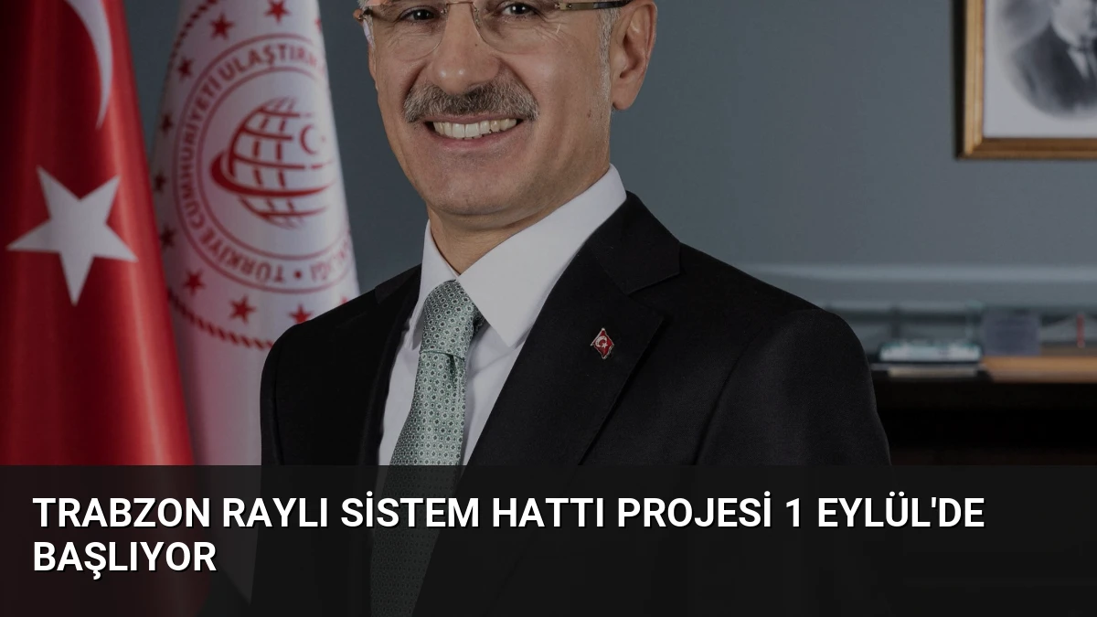 Trabzon Raylı Sistem Hattı Projesi 1 Eylül’de Başlıyor
