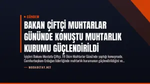Bakan Çiftçi Muhtarlar Gününde Konuştu Muhtarlık Kurumu Güçlendirildi