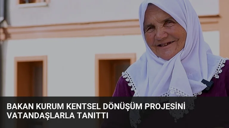 Bakan Kurum Kentsel Dönüşüm Projesini Vatandaşlarla Tanıttı