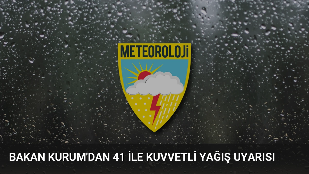 Bakan Kurum’dan 41 İle Kuvvetli Yağış Uyarısı