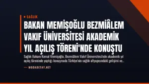 Bakan Memişoğlu Bezmiâlem Vakıf Üniversitesi Akademik Yıl Açılış Töreni’nde Konuştu