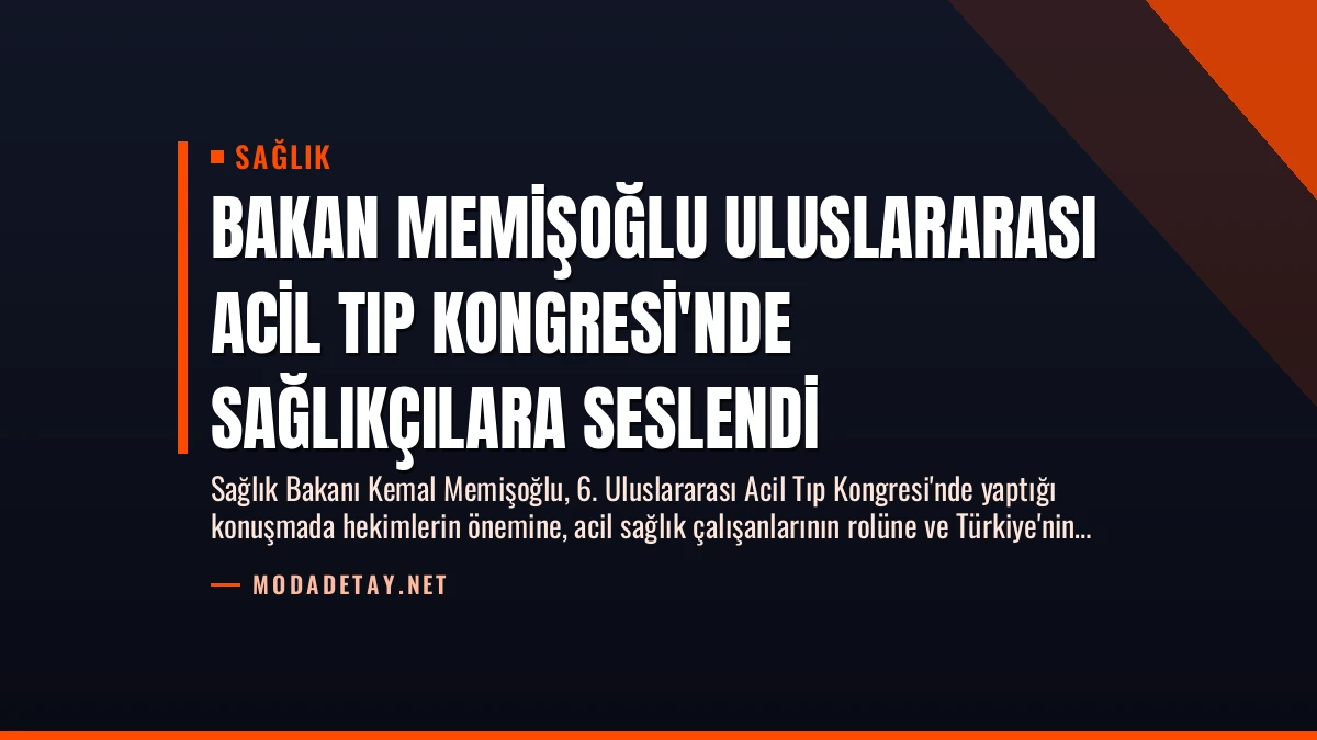 Bakan Memişoğlu Uluslararası Acil Tıp Kongresi’nde Sağlıkçılara Seslendi