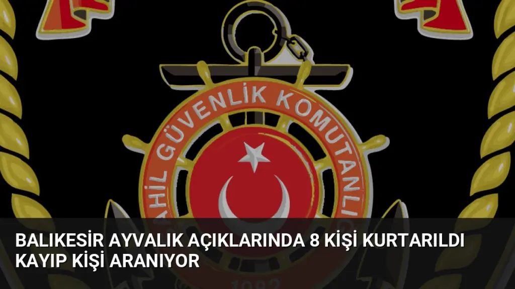 Balıkesir Ayvalık Açıklarında 8 Kişi Kurtarıldı Kayıp Kişi Aranıyor