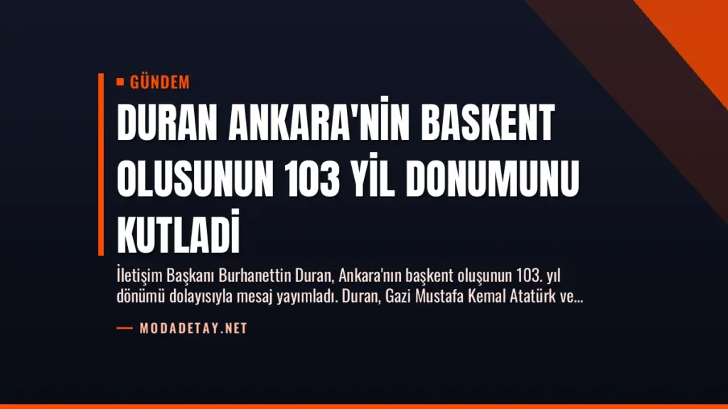 Duran Ankara’nin Baskent Olusunun 103 Yil Donumunu Kutladi