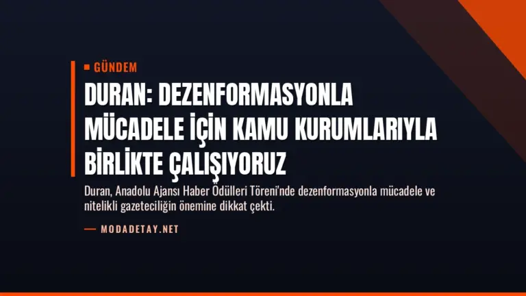 Duran: Dezenformasyonla mücadele için kamu kurumlarıyla birlikte çalışıyoruz