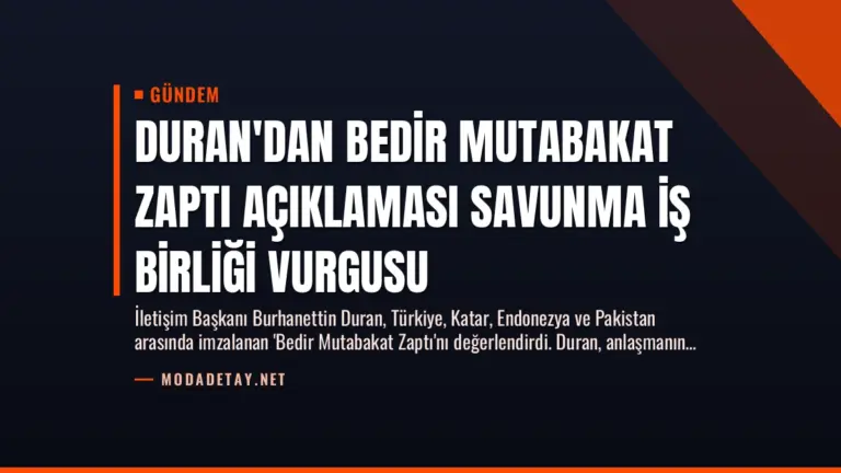 Duran’dan Bedir Mutabakat Zaptı Açıklaması Savunma İş Birliği Vurgusu