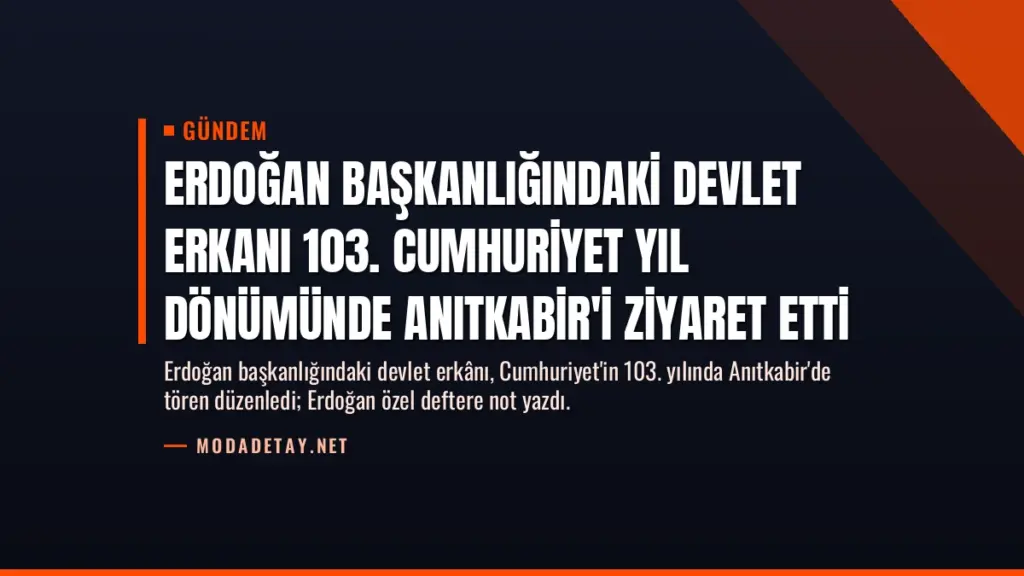 Erdoğan başkanlığındaki devlet erkanı 103. Cumhuriyet yıl dönümünde Anıtkabir'i ziyaret etti
