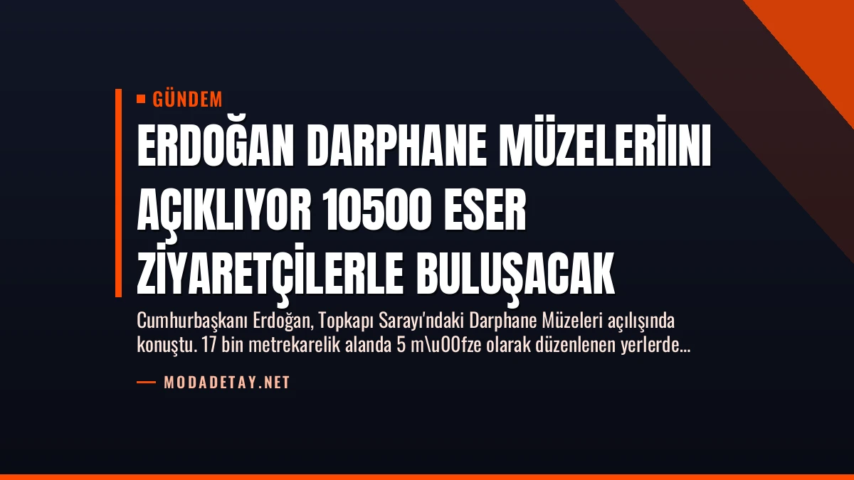 Erdoğan Darphane Müzeleriını Açıklıyor 10500 Eser Ziyaretçilerle Buluşacak