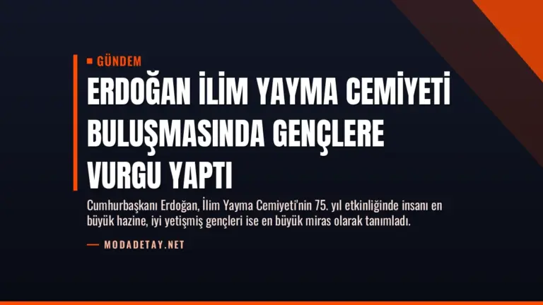 Erdoğan İlim Yayma Cemiyeti Buluşmasında Gençlere Vurgu Yaptı