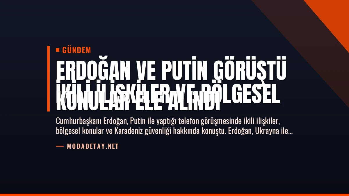 Erdoğan ve Putin Görüştü
İkili İlişkiler ve Bölgesel Konular Ele Alındı