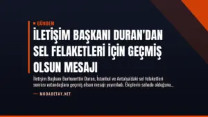 İletişim Başkanı Duran’dan Sel Felaketleri İçin Geçmiş Olsun Mesajı