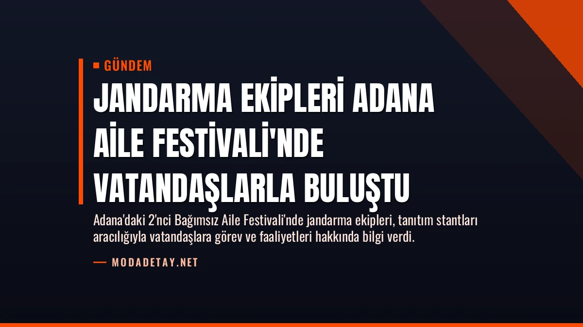 Jandarma Ekipleri Adana Aile Festivali’nde Vatandaşlarla Buluştu