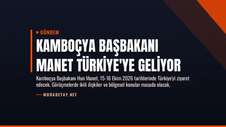 Kamboçya Başbakanı Manet Türkiye’ye Geliyor