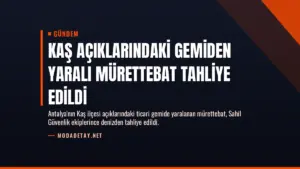 Kaş Açıklarındaki Gemiden Yaralı Mürettebat Tahliye Edildi