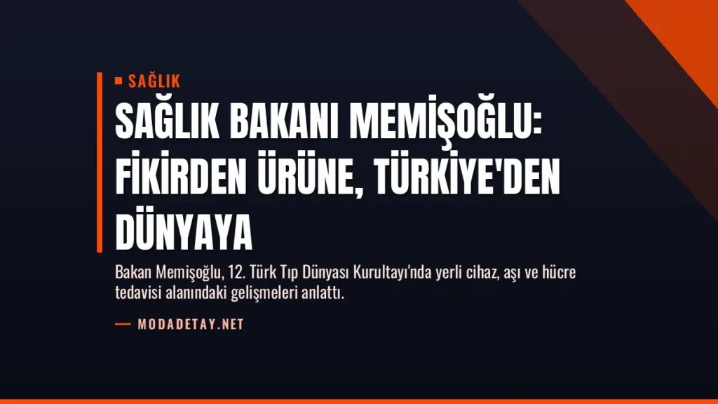 Sağlık Bakanı Memişoğlu: Fikirden Ürüne, Türkiye'den Dünyaya