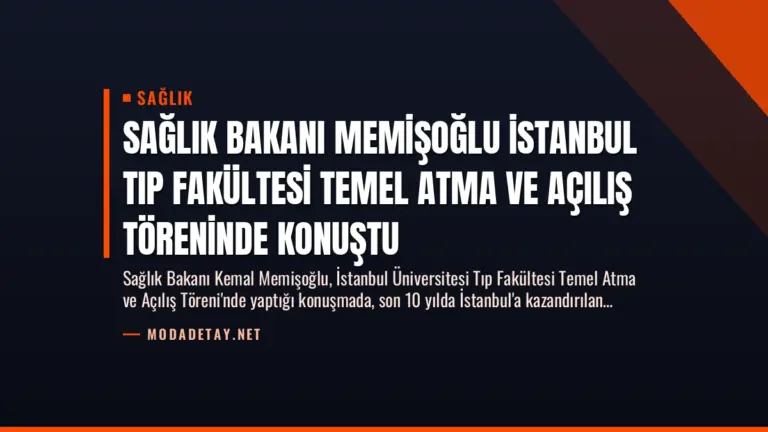 Sağlık Bakanı Memişoğlu İstanbul Tıp Fakültesi Temel Atma ve Açılış Töreninde Konuştu
