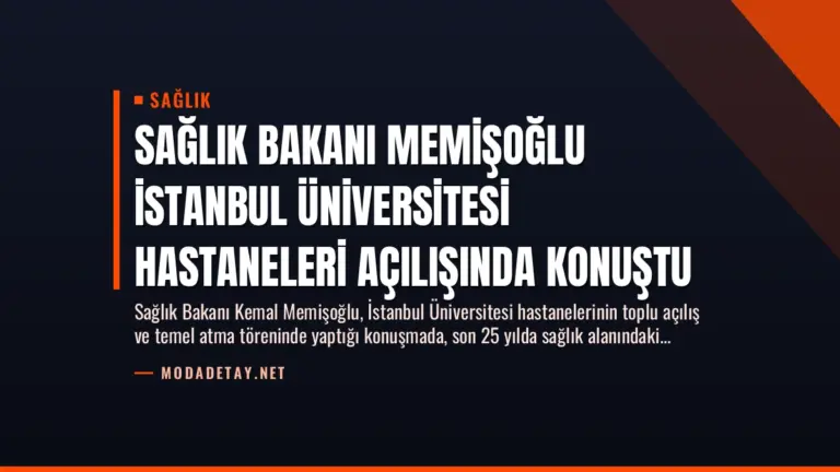 Sağlık Bakanı Memişoğlu İstanbul Üniversitesi Hastaneleri Açılışında Konuştu