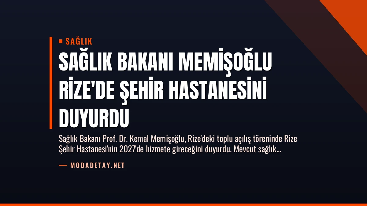 Sağlık Bakanı Memişoğlu Rize’de Şehir Hastanesini Duyurdu