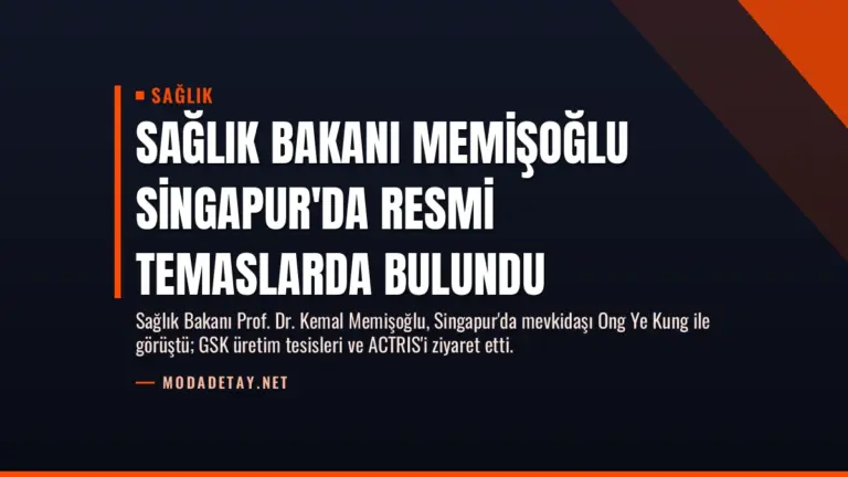 Sağlık Bakanı Memişoğlu Singapur’da Resmi Temaslarda Bulundu
