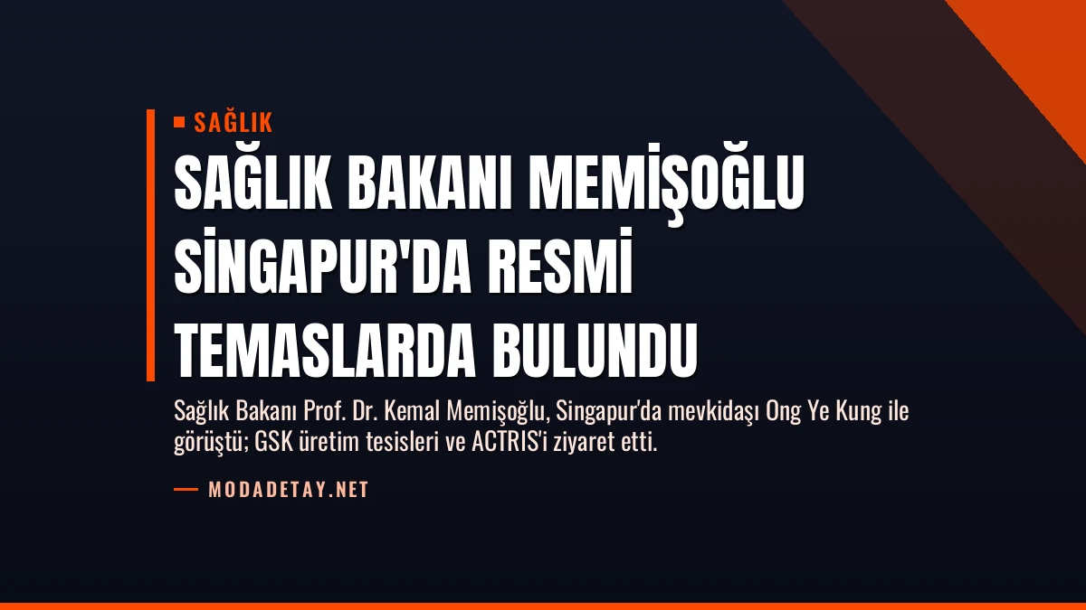 Sağlık Bakanı Memişoğlu Singapur’da Resmi Temaslarda Bulundu